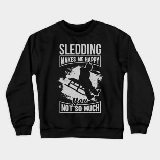 Sledding Makes Me Happy You Not So Much Crewneck Sweatshirt